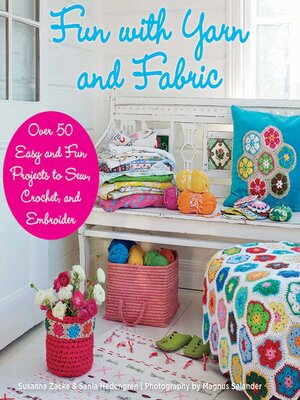 cover image of Fun with Yarn and Fabric: More Than 50 Easy and Fun Projects to Sew, Crochet